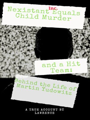 cover image of Nexistant Inc. Equals Child Murder and a Hit Team